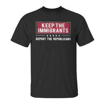 Keep The Immigrants Deport The Republicans Unisex T-Shirt | Favorety CA