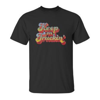 Keep On Truckin Unisex T-Shirt | Favorety CA