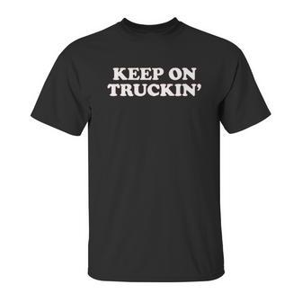 Keep On Truckin Unisex T-Shirt | Favorety UK