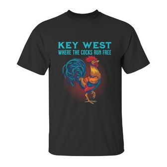 Key West Florida Where The Cocks Run Free Unisex T-Shirt | Favorety CA