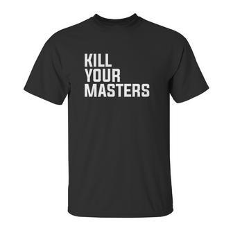 Kill Your Masters Basic Graphic Unisex T-Shirt | Favorety UK