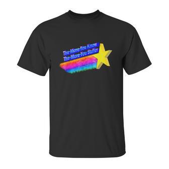 The More You Know The More You Suffer Unisex T-Shirt | Favorety AU