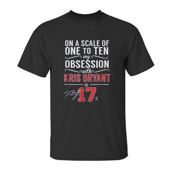 Kris Bryant Scale Of 1 To 10 My Obsession Unisex T-Shirt | Favorety DE