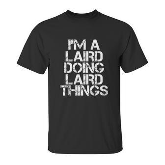 I Am A Laird Doing Laird Things Unisex T-Shirt | Favorety