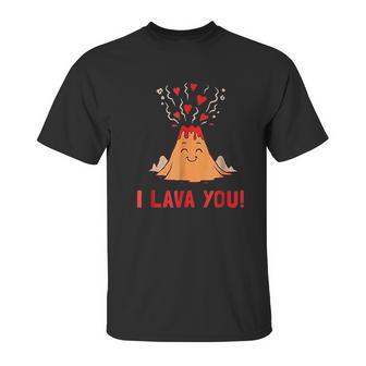 I Lava You Funny Volcano Valentines Love Unisex T-Shirt | Favorety AU