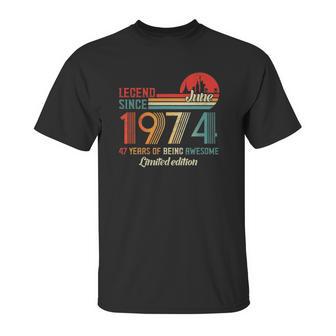 Legend Since June 1974 47 Years Old Born June 1974 Ver2 Unisex T-Shirt | Favorety UK