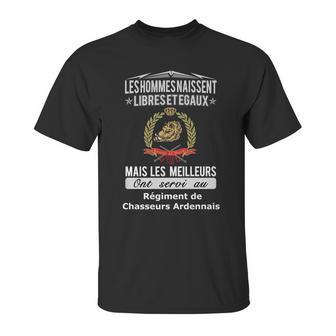 Les Hommes Naissent Libreset Egauz Mais Le Meilleur Ont Servi Au Régiment De Chasseurs Ardennais Unisex T-Shirt | Favorety UK