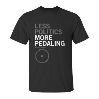 Less Politics More Pedaling Keep It Wheel Unisex T-Shirt | Favorety UK