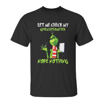 Let Me Check My Giveashitometer Nope Nothing Funny Grinch Unisex T-Shirt | Favorety AU