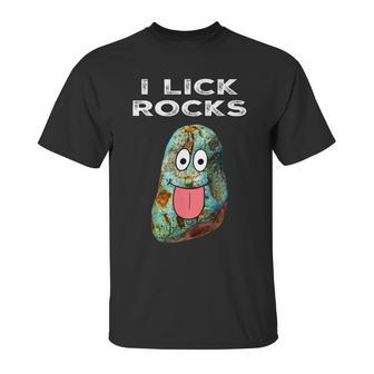 I Lick Rocks Funny Geology Rockhound Geologist Rockhounding Unisex T-Shirt | Favorety DE