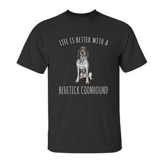 Life Is Better With A Bluetick Coonhound Dog Lover Unisex T-Shirt | Favorety AU