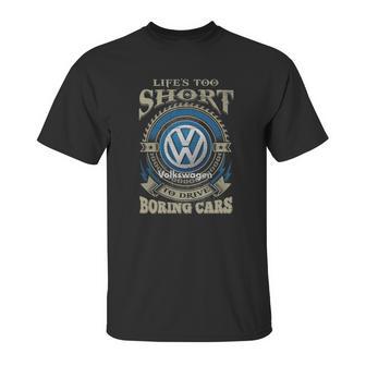 Lifes Too Short Volkswagen Unisex T-Shirt | Favorety UK