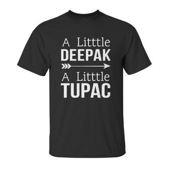 A Little Deepak A Little Tupac Shirt Hoodie Sweater Longsleeve T-Shirt Unisex T-Shirt | Favorety DE