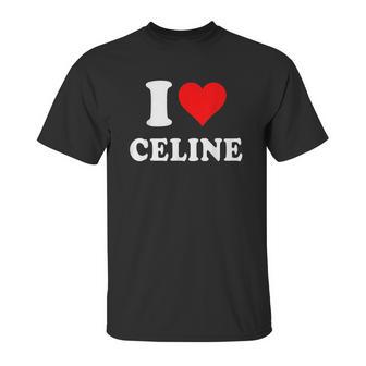 I Love Celine Love Heart Valentines Day Gift Unisex T-Shirt | Favorety DE