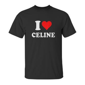 I Love Celine Love Heart Valentines Day Gift Unisex T-Shirt | Favorety AU