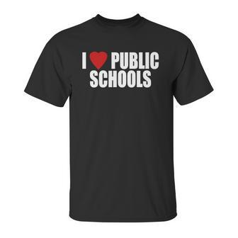 I Love Public Schools Unisex T-Shirt | Favorety