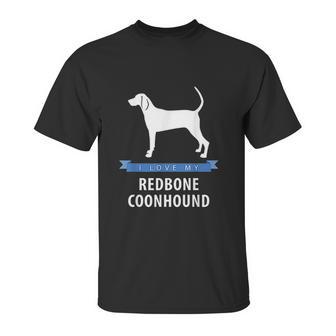 I Love My Redbone Coonhound Unisex T-Shirt | Favorety AU