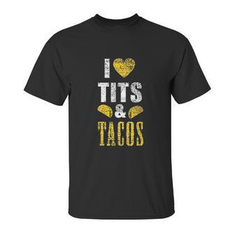 I Love Tits And Tacos Boos Mexican Unisex T-Shirt | Favorety AU