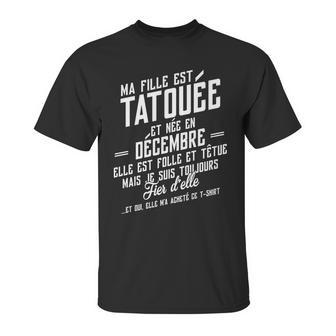 Ma Fille Est Tatouee Et Nee En Decembre Unisex T-Shirt | Favorety CA