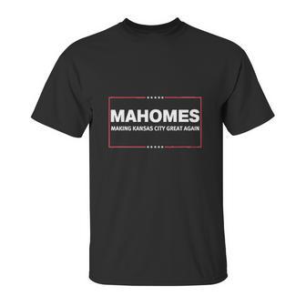 Mahomes Making Kansas City Great Again Unisex T-Shirt | Favorety