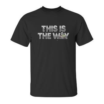 The Mandalorian Mando And The Child This Is The Way Unisex T-Shirt | Favorety