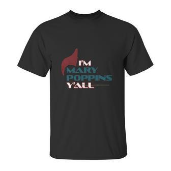 Im Mary Poppins Yall Unisex T-Shirt | Favorety UK