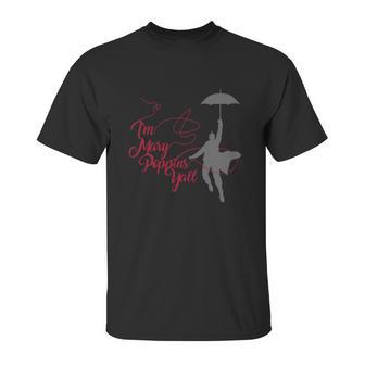 Im Mary Poppins Yall V2 T-Shirt Unisex T-Shirt | Favorety