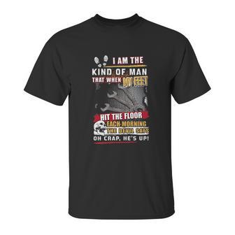 Mechanic I Am The Kind Of Man That When My Feet Hit The Floor Unisex T-Shirt | Favorety AU