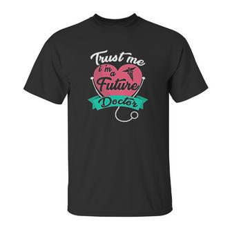 Medical Med Student Gift Trust Me Im A Future Doctor Unisex T-Shirt | Favorety UK