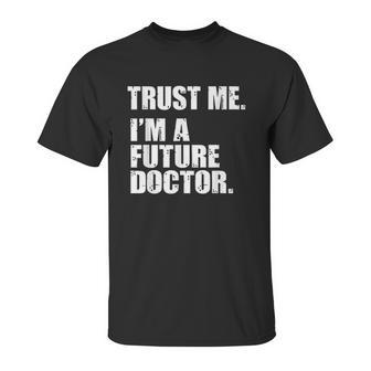 Medical Med Student Trust Me I Am A Future Doctor Unisex T-Shirt | Favorety AU