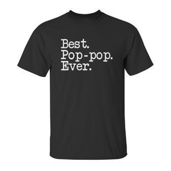 Mens Pop-Pop Gift - Best Pop-Pop Ever Shirt Unisex T-Shirt | Favorety AU