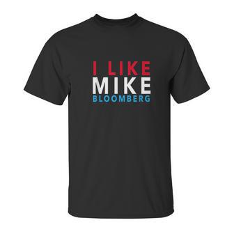 I Like Mike Bloomberg Unisex T-Shirt | Favorety CA