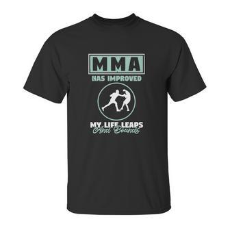 Mma Has Improved My Life Unisex T-Shirt | Favorety CA