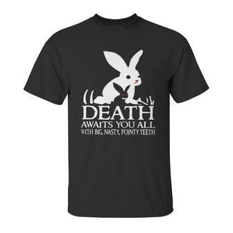 Monty Python Rabbit Death Awaits You All With Big Nasty Pointy Teeth Unisex T-Shirt | Favorety CA