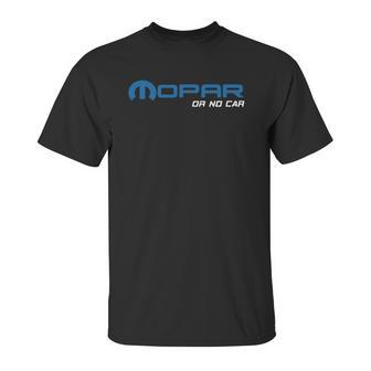 Mopar Or No Car You Know The Saying Unisex T-Shirt | Favorety