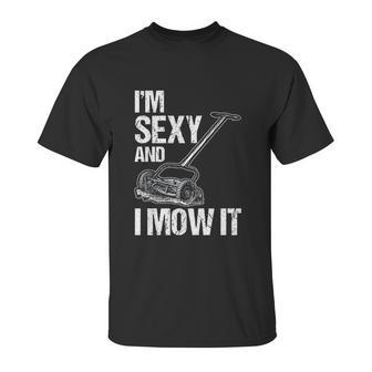 I Mow It Lawn Mowing Landscapers Unisex T-Shirt | Favorety