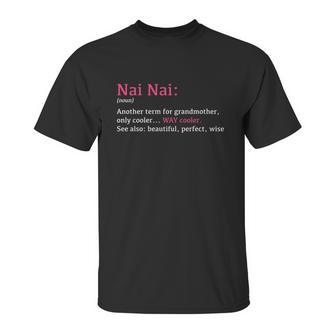 Nai Nai Funny Definition Noun Gift Another Term Unisex T-Shirt | Favorety UK