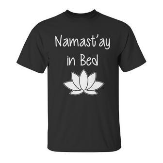 Namastay In Bed Unisex T-Shirt | Favorety