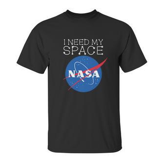 I Need My Space Nasa Shirt Unisex T-Shirt | Favorety