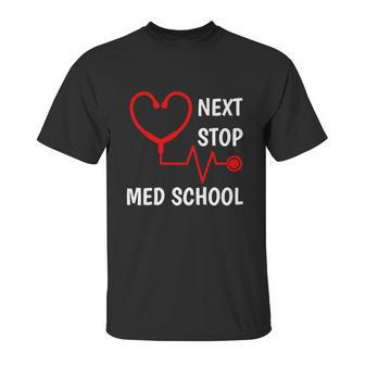 Next Stop Medical School Gift Med School Gift Med Student Gift Graphic Design Printed Casual Daily Basic Unisex T-Shirt | Favorety CA