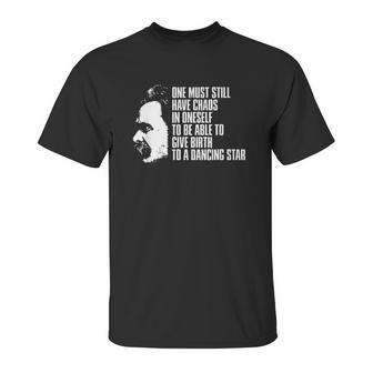 Nietzsche Quote One Must Still Have Chaos In Oneself Unisex T-Shirt | Favorety AU