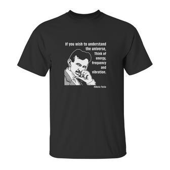 Nikola Tesla If You Wish To Understand Unisex T-Shirt | Favorety UK