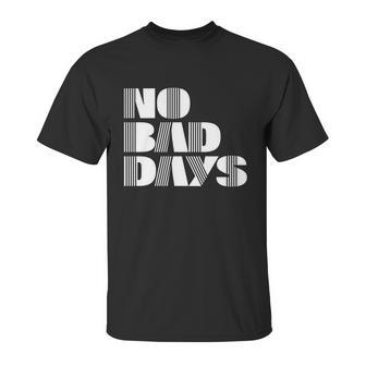 No Bad Days Funny Meme Unisex T-Shirt | Favorety AU