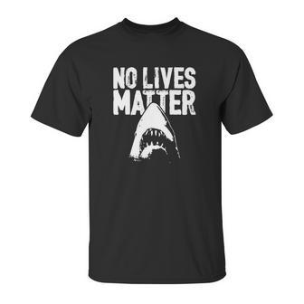 No Lives Matter Jaws Unisex T-Shirt | Favorety