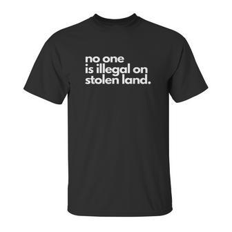 No One Is Illegal On Stolen Land Immigrant Daca Unisex T-Shirt | Favorety CA