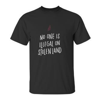 No One Is Illegal On Stolen Land Support American Indians Unisex T-Shirt | Favorety