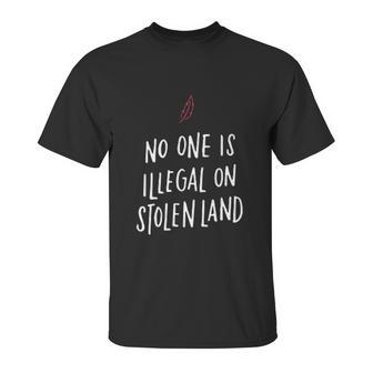 No One Is Illegal On Stolen Land Support American Indians Unisex T-Shirt | Favorety DE