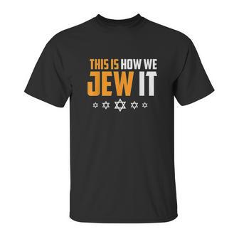 This Is Not How We Jew It Funny Holiday Unisex T-Shirt | Favorety CA