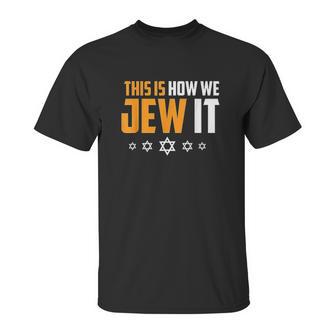 This Is Not How We Jew It Unisex T-Shirt | Favorety