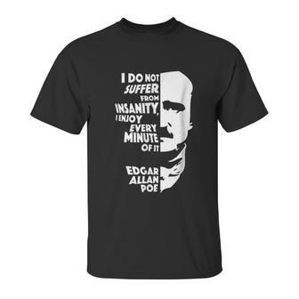 I Do Not Suffer From Insanity Edgar Allan Poe Unisex T-Shirt | Favorety UK